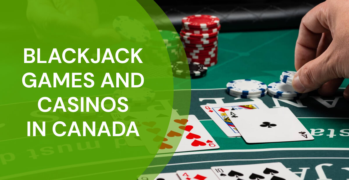 Blackjack games and casinos in Canada 2022
